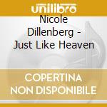 Nicole Dillenberg - Just Like Heaven cd musicale di Nicole Dillenberg