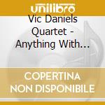 Vic Daniels Quartet - Anything With Nothing cd