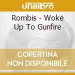 Rombis - Woke Up To Gunfire cd