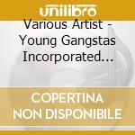 Various Artist - Young Gangstas Incorporated Vol.1 cd
