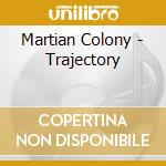 Martian Colony - Trajectory cd musicale di Martian Colony