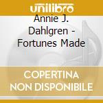 Annie J. Dahlgren - Fortunes Made cd musicale di Annie J. Dahlgren