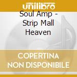 Soul Amp - Strip Mall Heaven cd