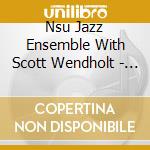 Nsu Jazz Ensemble With Scott Wendholt - Hour Of The Pearl cd