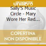 Sally'S Music Circle - Mary Wore Her Red Dress cd