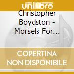 Christopher Boydston - Morsels For Classical Guitar cd
