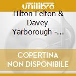 Hilton Felton & Davey Yarborough - Collaboration Hd cd