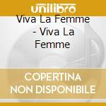 Viva La Femme - Viva La Femme cd