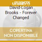 David-Logan Brooks - Forever Changed cd musicale di David