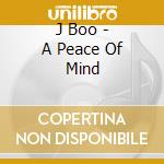 J Boo - A Peace Of Mind cd musicale di J Boo