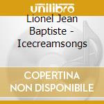 Lionel Jean Baptiste - Icecreamsongs cd