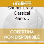 Shohei Urata - Classical Piano Favorites