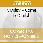 Vividity - Come To Shiloh cd