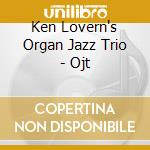 Ken Lovern's Organ Jazz Trio - Ojt cd