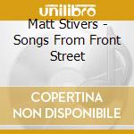 Matt Stivers - Songs From Front Street cd