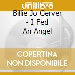Billie Jo Gerver - I Fed An Angel cd