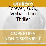 Forever, G.G., Verbal - Lou  Thriller cd