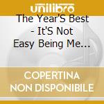 The Year'S Best - It'S Not Easy Being Me Around You cd