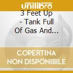 3 Feet Up - Tank Full Of Gas And An Empty Cup cd