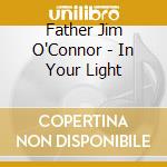 Father Jim O'Connor - In Your Light