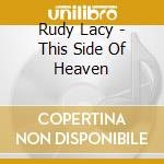 Rudy Lacy - This Side Of Heaven cd