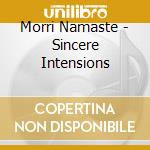 Morri Namaste - Sincere Intensions cd
