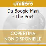 Da Boogie Man - The Poet cd musicale di Da Boogie Man
