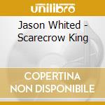 Jason Whited - Scarecrow King cd musicale di Jason Whited