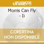 Morris Can Fly - Ii cd