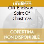 Cliff Erickson - Spirit Of Christmas cd
