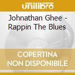 Johnathan Ghee - Rappin The Blues cd musicale di Johnathan Ghee