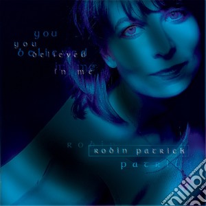 Robin Patrick - You Believed In Me cd musicale di Robin Patrick