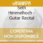 Seth Himmelhoch - Guitar Recital cd
