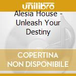 Alesia House - Unleash Your Destiny cd