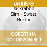 Jackrabbit Slim - Sweet Nectar cd