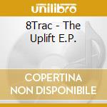 8Trac - The Uplift E.P. cd musicale di 8Trac