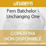 Fern Batchelor - Unchanging One cd