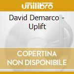 David Demarco - Uplift cd musicale di David Demarco