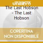 The Last Hobson - The Last Hobson cd