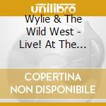 Wylie & The Wild West - Live! At The Tractor cd