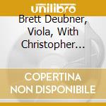 Brett Deubner, Viola, With Christopher Kenniff, Guitar - Transfiguration cd musicale di Brett Deubner, Viola, With Christopher Kenniff, Guitar