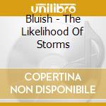 Bluish - The Likelihood Of Storms cd