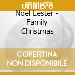 Noel Lester - Family Christmas cd musicale di Noel Lester