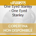 One Eyed Stanley - One Eyed Stanley cd