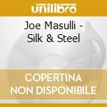 Joe Masulli - Silk & Steel cd