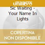 Sic Waiting - Your Name In Lights cd