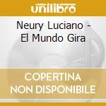 Neury Luciano - El Mundo Gira cd musicale di Neury Luciano