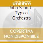 John Schott - Typical Orchestra