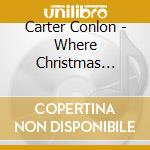 Carter Conlon - Where Christmas Never Ends cd