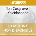 Ben Cosgrove - Kaleidoscope cd